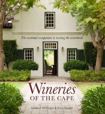 Wineries of the Cape: The Essential Companion to Touring the Winelands (Paperback)