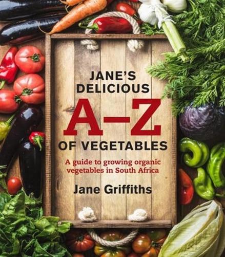 Jane's delicious A-Z of vegetables: A guide to growing organic vegetables in South Africa (Paperback)