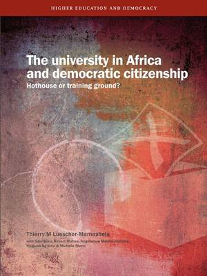 The University in Africa and Democratic Citizenship: Hothouse or Training Ground? (Paperback)