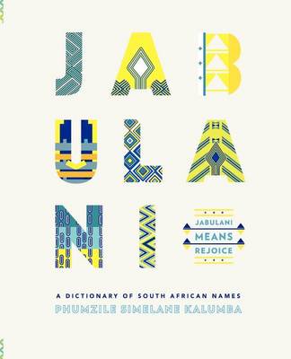 Jabulani means rejoice: A dictionary of South African names (Paperback)