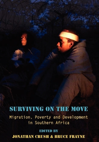 Surviving on the Move: Migration, Poverty and Development in Southern Africa (Paperback)