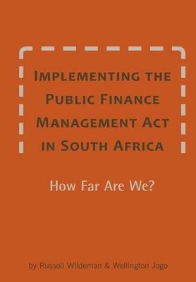 Implementing the Public Finance Management ACT in South Africa. How Far Are We? (Paperback)