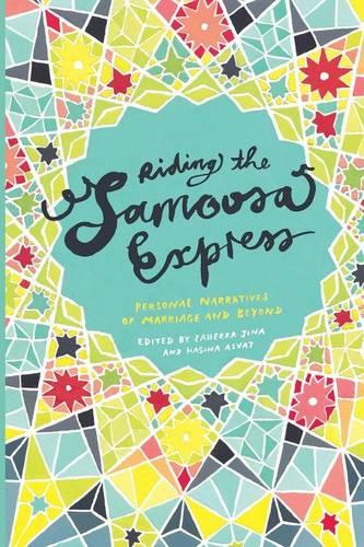 Riding the Samoosa Express: Personal narratives of marriage and beyond (Paperback)
