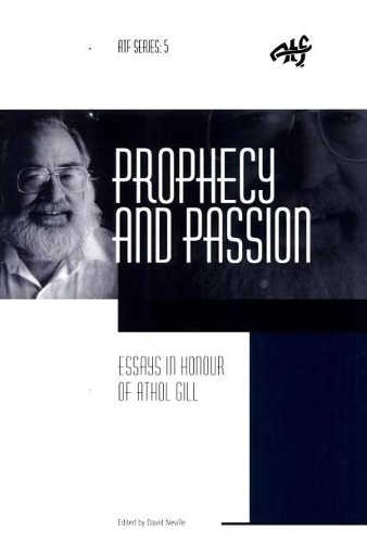 Prophecy and Passion: Essays In Honour of Athol Gill (Paperback)