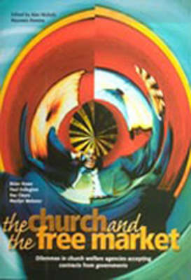 The Church and the Free Market: Dilemmas in Church Welfare Agencies Accepting Contracts from Government (Paperback)