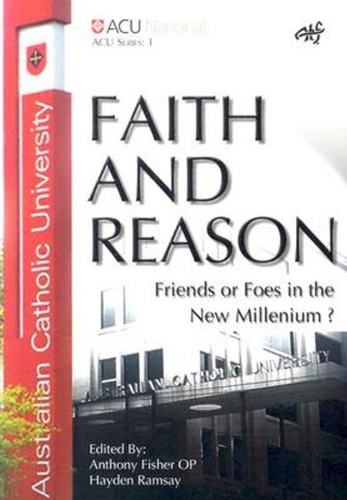 Faith and Reason: Friends or Foes in the New Millennium? (Paperback)