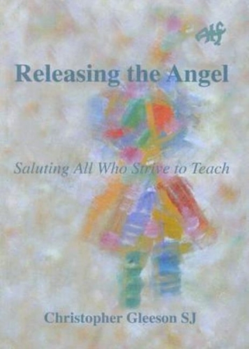 Releasing the Angel: Saluting all Who Strive to Teach (Paperback)