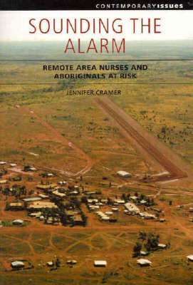 Sounding the Alarm: Remote Area Nurses and Aboriginals at Risk (Paperback)