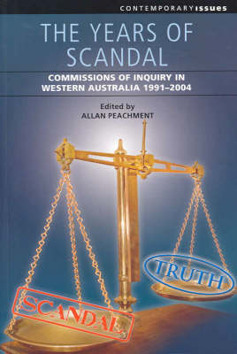 The Years of Scandal: Commissions of Inquiry in Western Australia, 1991-2004 (Paperback)