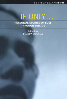 If Only: Personal Stories of Loss through Suicide (Paperback)