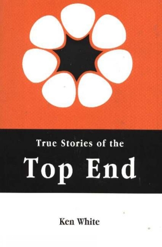 True Stories of the Top End (Paperback)