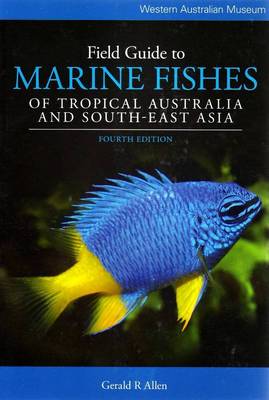 Field Guide to Marine Fishes of Tropical Australia and South-East Asia (Paperback)