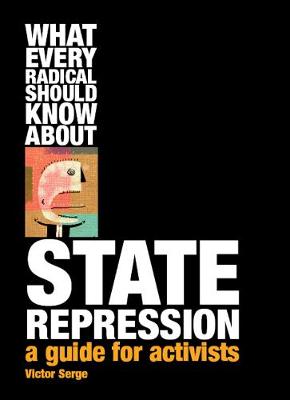 What Every Radical Should Know About State Repression: A Guide for Activists (Paperback)