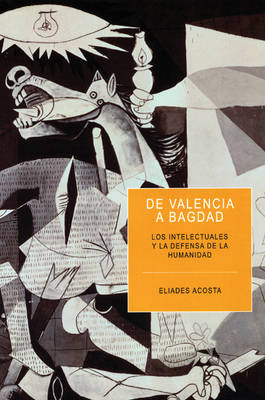 De Valencia A Bagdad: Los Intelectuales en la Defensa de Humanidad Contra el Fascismo (Paperback)
