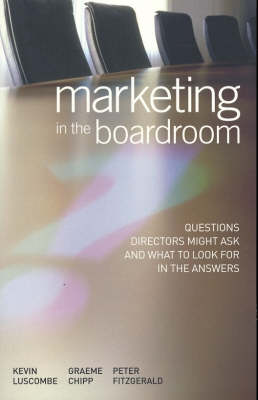 Marketing in the Boardroom: Questions Directors Should Ask and Some of the Answers to Expect (Paperback)