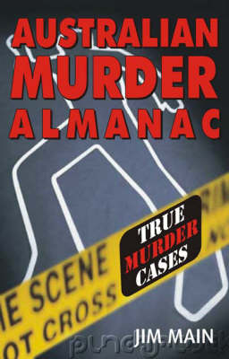 Australian Murders: 127 Killings that Shocked the Nation (Paperback)