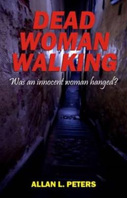 Dead Woman Walking: Was an innocent woman hanged? (Paperback)