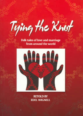 Tying the Knot: Folk Tales of Love and Marriage from Around the World (Paperback)