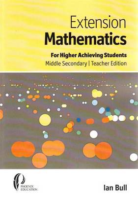 Extension Mathematics: For Higher Achieving Students Middle Secondary, Teachers Edition (Paperback)