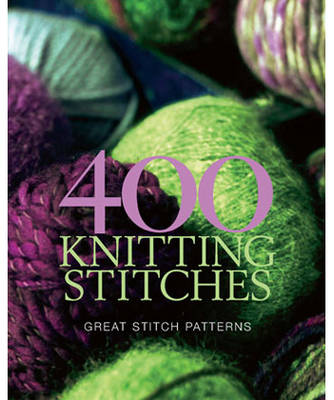 400 Knitting Stitches: Great Stitch Patterns (Paperback)