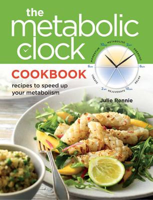 Metabolic Clock Cookbook: Recipes to Speed Up Your Metabolism (Paperback)