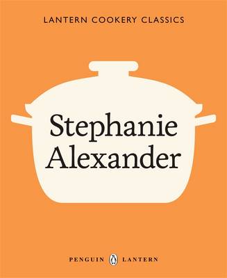 Lantern Cookery Classics - Stephanie Alexander - Lantern Cookery Classics (Paperback)