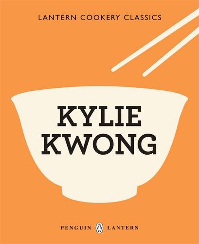 Lantern Cookery Classics - Kylie Kwong - Lantern Cookery Classics (Paperback)