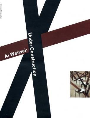 Ai Weiwei: Under Construction (Paperback)