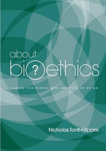 About Bioethics Volume 2: Caring for People Who are Sick or Dying (Paperback)