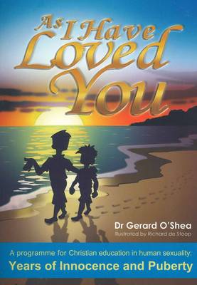 As I Have Loved You.: A Programme for Christian Education in Human Sexuality: Years of Innocence and Puberty (Paperback)