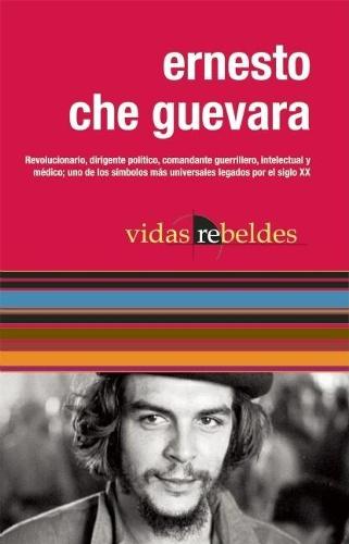 Ernesto Che Guevara: Vidas Rebeldes (Paperback)