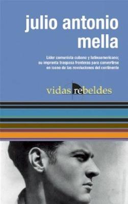 Julio Antonio Mella: Vidas Rebeldes (Paperback)