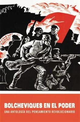Bolcheviques En El Poder: Una antologia del pensamiento revolucionario (Paperback)