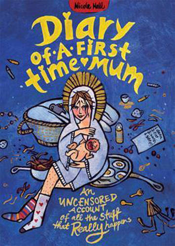 Diary of a First-Time Mum: An Uncensored Account of All the Stuff That Really Happens (Paperback)