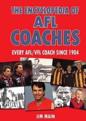 The Encyclopedia of AFL Coaches: Every AFL/VFL coach since 1904 (Paperback)