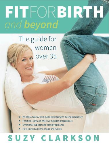Fit for Birth and Beyond: A Guide for Women Over 35 (Paperback)