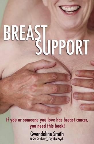 Breast Support: If You or Someone You Love Has Breast Cancer ... You Need This Book (Paperback)