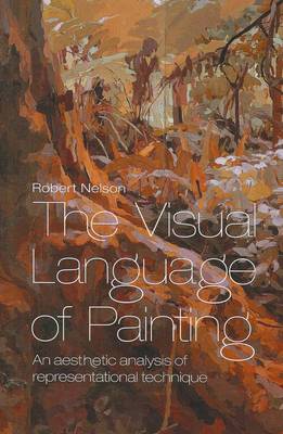 The Visual Language of Painting: An Aesthetic Analysis of Representational Technique (Paperback)