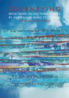 Journeying: Reflections on Doctoral Studies by Australian Music Educators (Paperback)