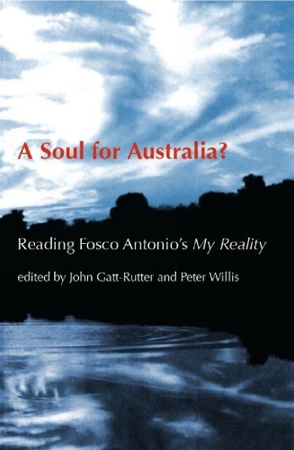 A Soul for Australia?: Reading Fosco Antonio's My Reality (Hardback)