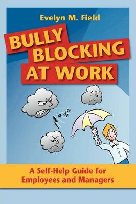 Bully Blocking at Work: A Self-Help Guide for Employees and Managers (Paperback)