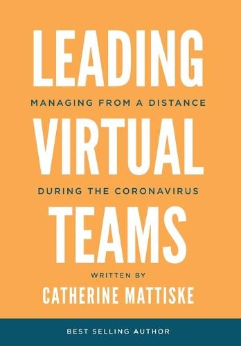Leading Virtual Teams: Managing from a Distance During the Coronavirus (Hardback)