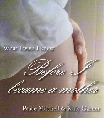 What I Wish I Knew Before I Became a Mother (Paperback)