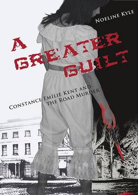 A Greater Guilt: The Constance Kent and the Road Murder Case (Paperback)