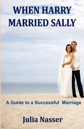 When Harry Married Sally: A Guide to a Successful Marriage (Paperback)