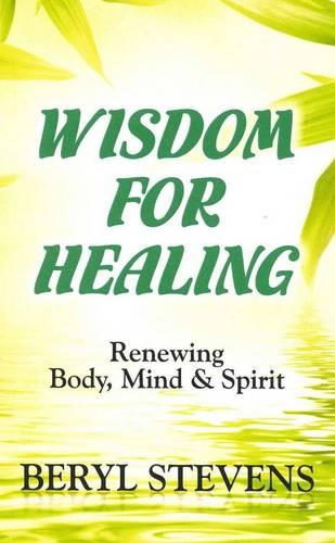 Wisdom for Healing: Renewing Body, Mind & Spirit (Paperback)