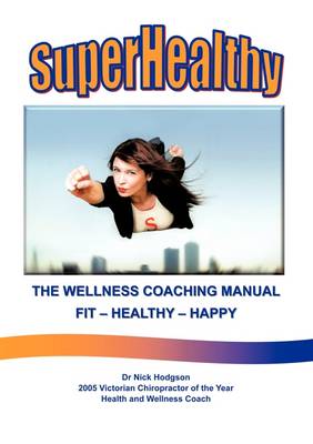 Super Healthy: The Wellness Coaching Manual (Paperback)