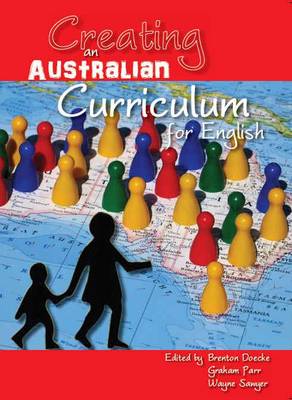 Creating an Australian Curriculum for English: National Agendas, Local Contexts (Paperback)