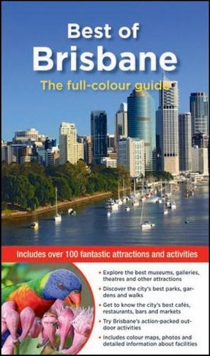 Best of Brisbane: The full-colour guide: Includes Over 100 Fantastic Attractions and Activities (Paperback)