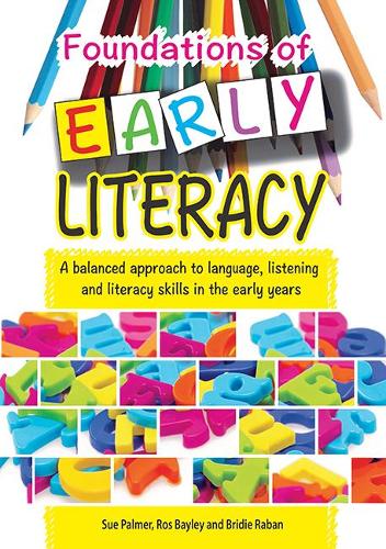 Foundations of Early Literacy: A Balanced Approach to Language, Listening and Literacy Skills in the Early Years (Paperback)